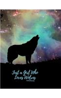 Just a Girl Who Loves Wolves Notebook: College Ruled Lined Composition Journal with Wolve Cover