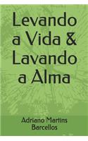 Levando a Vida & Lavando a Alma