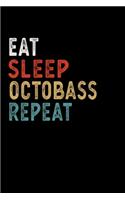 Eat Sleep Octobass Repeat Funny Musical Instrument Gift Idea: Lined Notebook / Journal Gift, 100 Pages, 6x9, Soft Cover, Matte Finish