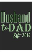 Husband to dad est 2016