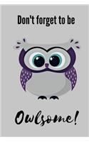 Don't Forget To Be Owlsome