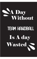 day without team handball is a day wasted