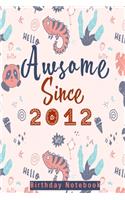 Awesome Since 2012 Pandicorn Notebook: Birthday Gift Soft & Fresh Cover, For Birthday And Anniversary Book Party: Pandicorn Notebook: Birthday Gift with 110 pages Notebook/Journal by "6x9