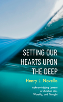 Setting Our Hearts Upon the Deep