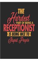 The Hardest Part Of Being An Receptionist Is Being Nice To Stupid People: Receptionist Notebook Receptionist Journal 110 DOT GRID Paper Pages 6 x 9 Handlettering Logbook
