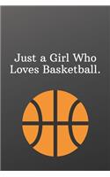 Just a Girl Who Loves Basketball.