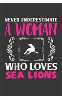 Never Underestimate A Woman Who Loves Sea Lions