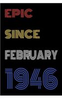 Epic Since February 1946 Notebook Birthday Gift For Women/Men/Boss/Coworkers/Colleagues/Students/Friends.