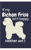 If my Bichon Frise isn't happy neither am I