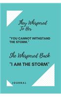 They Whispered To Her, "You Cannot Withstand The Storm." She Whispered Back, "I Am The Storm": 6 x 9 Blank, Ruled Writing Journal Lined for Women, Diary, Notebook For Her (Deep Quotes)