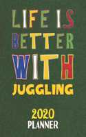 Life Is Better With Juggling 2020 Planner