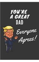 You're A Great Dad Everyone Agrees! Notebook