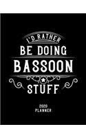 I'd Rather Be Doing Bassoon Stuff 2020 Planner: Bassoon Fan 2020 Planner, Funny Design, 2020 Planner for Bassoon Lover, Christmas Gift for Bassoon Lover