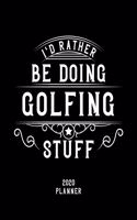 I'd Rather Be Doing Golfing Stuff 2020 Planner