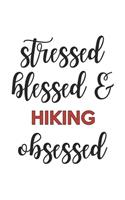 Stressed Blessed and Hiking Obsessed Hiking Lover Hiking Obsessed Notebook A beautiful