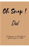 Oh Snap! Dad Photographer's PhotoShoot log book & gear checklist: Commerical Photographers, Family, Handy ... Headshot, Photography Business Planner, Client and Photoshoot Details, Checklists, Notes.