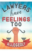 Lawyers Have Feelings Too Allegedly