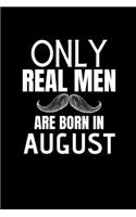 Only Real Men Are Born In August