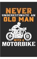 Never Underestimate an Old man With a Motorbike: Funny Biker Lined journal paperback notebook 100 page, gift journal/agenda/notebook to write, great gift, 6 x 9 Notebook