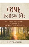 Come, Follow Me: 365 Life-Changing Messages from Your Heavenly Father