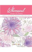 Whimsical Images Of Flowers - Adult Coloring Books Zing Edition