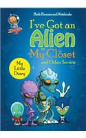 I've Got an Alien in My Closet and Other Secrets