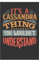 Its A Cassandra Thing You Wouldnt Understand: Cassandra Diary Planner Notebook Journal 6x9 Personalized Customized Gift For Someones Surname Or First Name is Cassandra