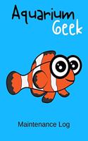 Aquarium Geek Maintenance Log: Customized Compact Saltwater Aquarium Care Logging Book, Thoroughly Formatted, Great For Tracking & Scheduling Routine Maintenance, Including Water 