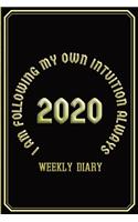 I Am Following My Own Intuition Always - Weekly Diary 2020: Weekly Diary with added extras for Student/Teacher/Home/Business - Black Cover