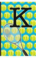 K: Tennis Monogram Initial Notebook for boys Letter K - 6" x 9" - 120 pages, Wide Ruled- Sports, Athlete, School Notebook