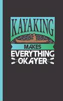 Kayaking Makes Everything Okayer