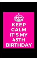 I Can't Keep Calm It's My 45th Birthday: Funny Lined Journal Notebook for him her party - Unique Birthday Present, Christmas Xmas Gift Occasion Idea Blank Note Book Stocking Stuffer (card a