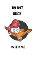Do Not Duck with Me