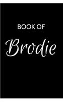 Brodie Journal: A Gratitude Journal Notebook for Men Boys Fathers and Sons with the name Brodie - Handsome Elegant Bold & Personalized - An Appreciation Gift - 120 