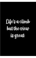 Life's A Climb But The View Is Great: Notebook Journal Composition Blank Lined Diary Notepad 120 Pages Paperback Black Solid Climb