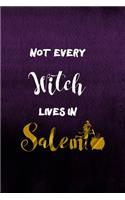 Not Every Witch Lives In Salem