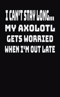 I Can't Stay Long... My Axolotl Gets Worried When I'm Out Late