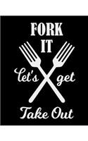 Fork It Let's Get Take out