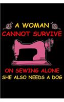 A Women Cannot Survive On Sewing Alone She Also Needs A Dog