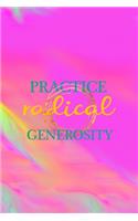 Practice Radical Generosity