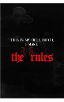 This Is My Hell Bitch, I Make The Rules: Notebook Journal Composition Blank Lined Diary Notepad 120 Pages Paperback Black Texture Hell