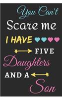 You Can't Scare Me I Have five Daughters And A Son: lined notebook, funny gift for mothers