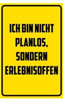 Ich bin nicht planlos, sondern erlebnisoffen.: Notizbuch - Geschenke für Büro, Arbeitskollegen, Kollegen, Mitarbeiter