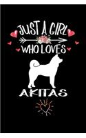 Just A Girl Who Loves AKITAS: Gift for AKITA Dog Lovers Diary - Blank Lined Notebook And Journal - 6x9 Inch 120 Pages White Paper