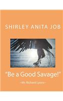 "Be a Good Savage!": *Mr. Richard Lyons*