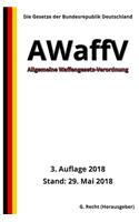 Allgemeine Waffengesetz-Verordnung - AWaffV, 3. Auflage 2018