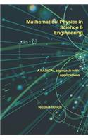 Mathematical Physics in Science & Engineering: A Radical Approach with Applications