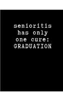 Senioritis Has Only One Cure - Graduation