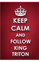 Keep Calm And Follow King Triton
