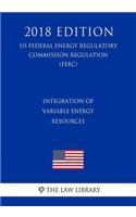Integration of Variable Energy Resources (US Federal Energy Regulatory Commission Regulation) (FERC) (2018 Edition)